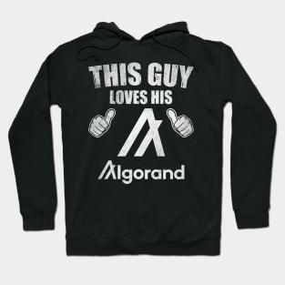 This Guy Loves His Algorand ALGO Coin Valentine Crypto Token Cryptocurrency Blockchain Wallet Birthday Gift For Men Women Kids Hoodie